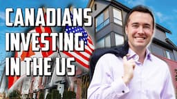 Canadians Investing in US Real Estate (Important Things to Consider)