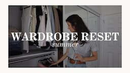 Summer Wardrobe Switch-Over & Organization | Wardrobe Reset and Declutter Routine