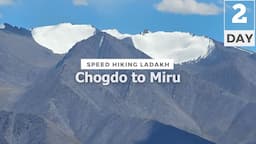 Chogdo to Miru via Kichen La (4680 m) | Ep 02: Ladakh Speed Hike