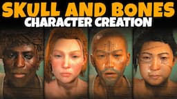 Skull and Bones Character Creation (Male & Female, Full Customization, All Options, More!)