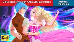 Cinta Sang Putri Dan Anak Laki-Laki Biasa💑 Dongeng Bahasa Indonesia 🌜 WOA - Indonesian Fairy Tales