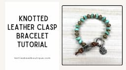 EASY Knotted Bracelet with Leather Clasp Tutorial | Revisit and Remake Series