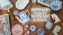 English Cottage Thrift with Me ~ Thrifting for Home Decor & Styling & Haul