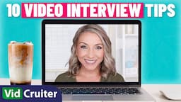 10 Tips for Pre-Recorded Interviews | VidCruiter Video Interviewing