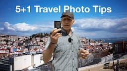 5+1 TRAVEL Photo Tips -Make it a STORY