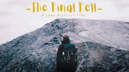 The Final Fell I A Lake District Short Film