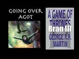 Going Over Bran III, A Game of Thrones