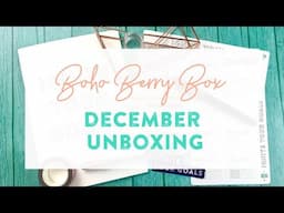 Boho Berry Box: December 2019 Unboxing!