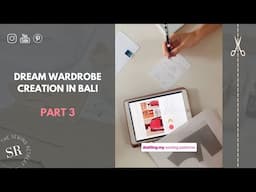 Dream Wardrobe in Bali | Pattern Drafting Process | Bali Series Part 3