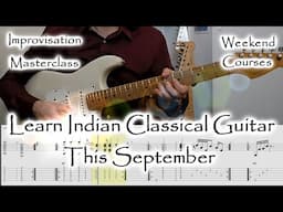 Raag Jog Guitar Masterclass, Improvisation course, Indian Classical Weekend Groups, Special Offers