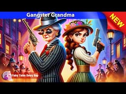 Gangster Grandma 😎 Bedtime Stories - English Fairy Tales 🌛 Fairy Tales Every Day