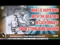 CHA0TIC California Snow Storms | Thousands of Vehicles, Homes & Businesses Buried