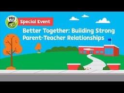 Better Together: Building Strong Parent-Teacher Relationships