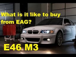 E46 M3 - Buying from EAG: What is is like?  EAG First-Look New Arrivals Too!