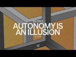 Matrice - Autonomy Is An Illusion