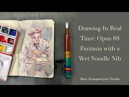 Drawing In Real Time: Opus 88 Fantasia With A Wet Noodle Nib