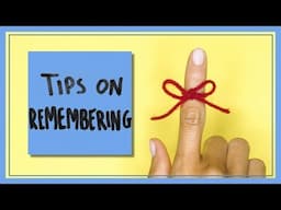 6 Tips on Remembering to Do Things!