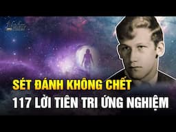 Bị sét đánh chết, sống lại thành nhà tiên nổi tiếng, 117 lời tiên tri đã ứng nghiệm| Ngẫm Radio