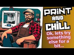 PRINT N CHILL - Need a breather edition #livestream #3dprinting