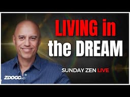 Living In The Dream | Sunday Zen, LIVE