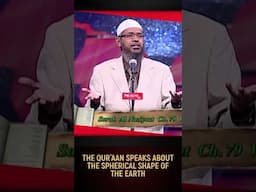 The Quran Speaks about the Spherical Shape of the Earth - Dr Zakir Naik