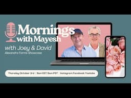 Mornings with Mayesh: Alexandra Farms Garden Roses with David & Joey