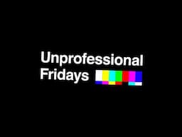 Unprofessional Fridays Ops 6