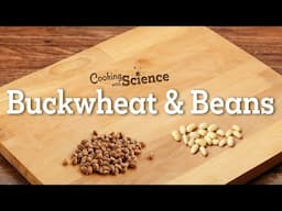 Cooking with Science - Buckwheat and Beans - Pasta Episode