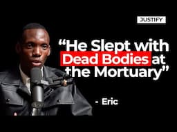 "He Slept with Dead Bodies at the Mortuary" - Eric