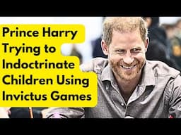 Prince Harry Trying to Indoctrinate Children Using Invictus Games