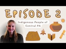 Native American Heritage Month | Episode 2: Indigenous People of Central Pennsylvania