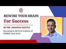 Rewire Your Brain for Success | Dr. Swapan Gupta, Delhi | November 3rd | 11am - 12 noon