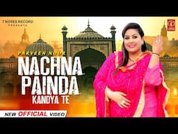 Nachna Painda Kandya Te | Parveen Noor | HD Video | Punjabi Song 2022