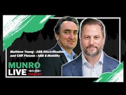 Matthew Young - ABB Electrification and Cliff Fietzek - ABB E-Mobility | Munro Live Podcast