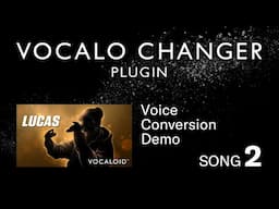 VOCALO CHANGER PLUGIN - LUCAS - DEMO SONG 02