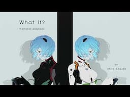 "What If? - memorial playback" by Shiro SAGISU ― Evangelion:3.0+1.0 Thrice Upon a Time