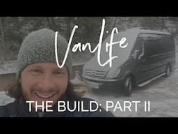 Sprinter Van Build Vlog Part 2: Everything is Going Wrong