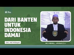 [Tabligh Akbar] Dari Banten untuk Indonesia Damai - Ustadz Adi Hidayat