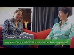 Traumatic Brain Injury: Was Your Doctor Wrong? Is Your Vision Repairable?