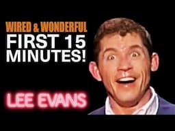 The FIRST 15 MINUTES of Wired and Wonderful | Lee Evans