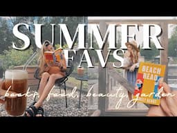 SUMMER FAVS | Books, Food, Garden, Beauty & More