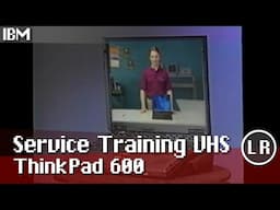 IBM ThinkPad 600 Service Training VHS