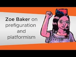 Zoe Baker on Prefiguration and Platformism | From Below Podcast