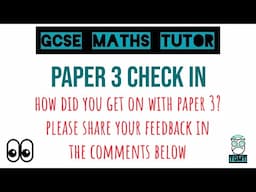 GCSE Maths Paper 3 Check In - How Did You Get on? | Share Your Feedback in the Comments | TGMT