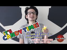 It's Candy Time!: Shigekix Evolution Soda Flavor?!