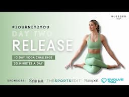 DAY TWO - RELEASE (20 minute open level yoga) // #JOURNEY2YOU 10 DAY CHALLENGE