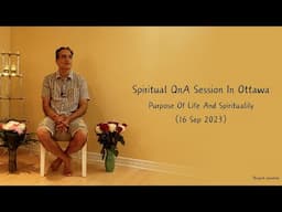 Spiritual Qna Session In Ottawa : Purpose Of Life And Spiritualily (16 Sep 2023)