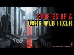 Stories of a Dark Web Fixer | DEEP WEB HORROR CREEPYPASTA