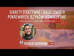 Sekrety efektywnej nauki dwóch pokrewnych języków jednocześnie - Patrick Lencastre  | PGO 2024