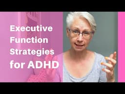 6 Executive Function Strategies that Really Work for People with ADHD